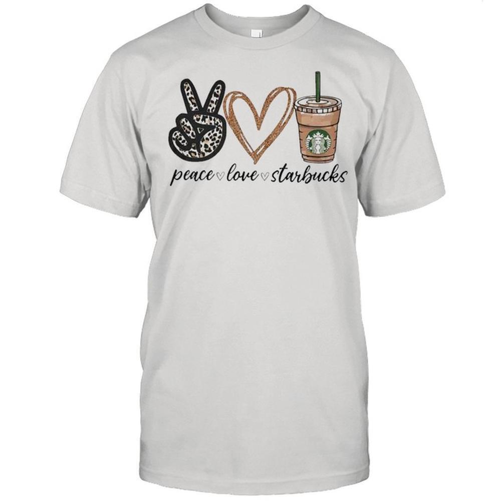 Peace Love Starbucks Shirt
